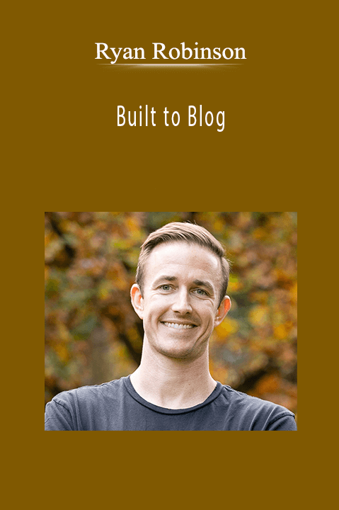 Built to Blog – Ryan Robinson