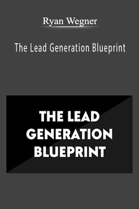 The Lead Generation Blueprint – Ryan Wegner