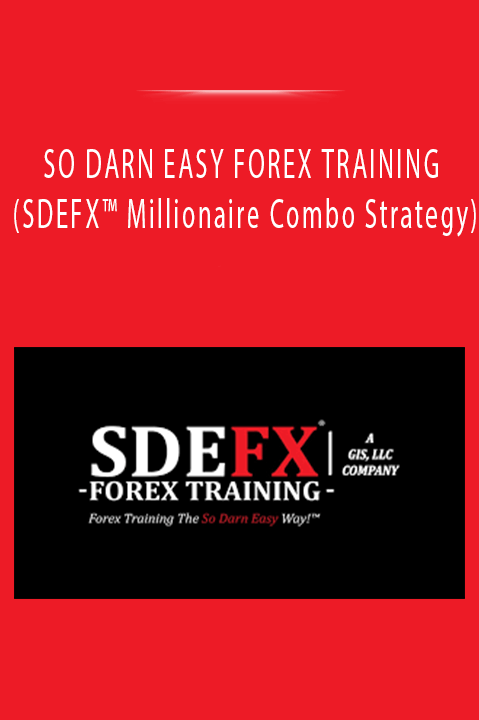 SO DARN EASY FOREX TRAINING (SDEFX™ Millionaire Combo Strategy)