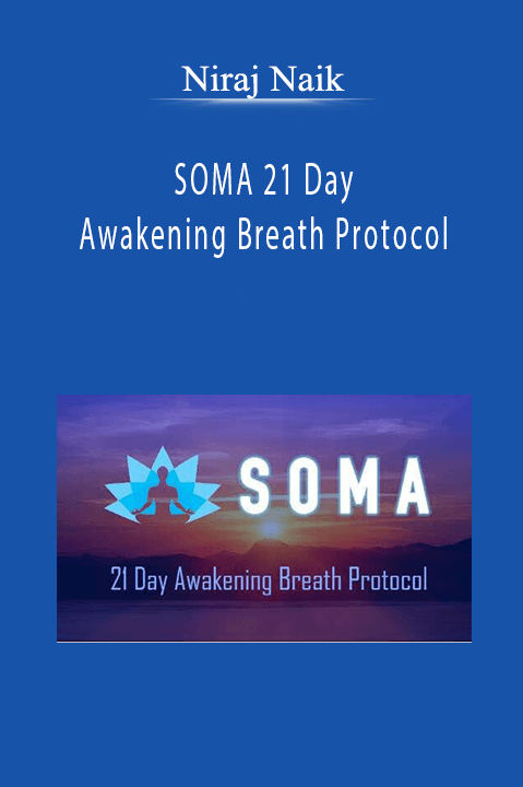 Niraj Naik – SOMA 21 Day Awakening Breath Protocol