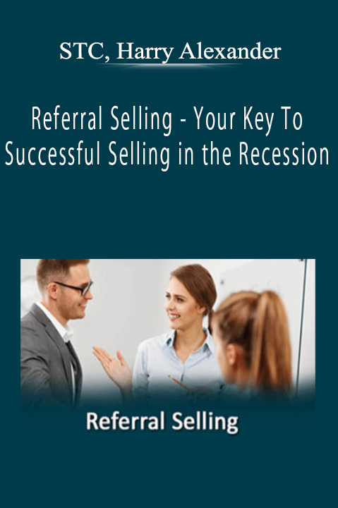 STC, Harry Alexander - Referral Selling - Your Key To Successful Selling in the Recession