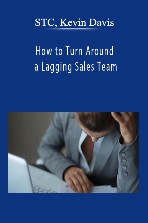 STC, Kevin Davis - How to Turn Around a Lagging Sales Team