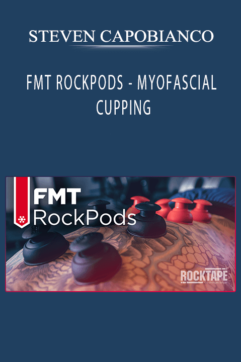 FMT ROCKPODS – MYOFASCIAL CUPPING – STEVEN CAPOBIANCO