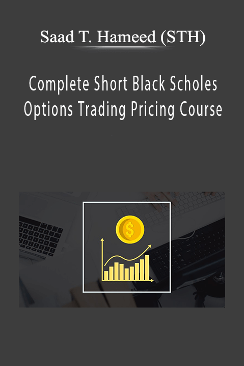 Complete Short Black Scholes Options Trading Pricing Course – Saad T. Hameed (STH)