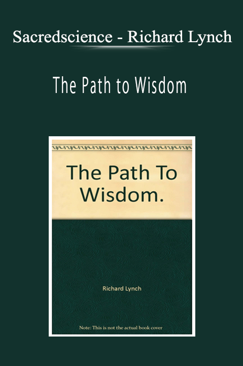 Sacredscience - Richard Lynch - The Path to Wisdom