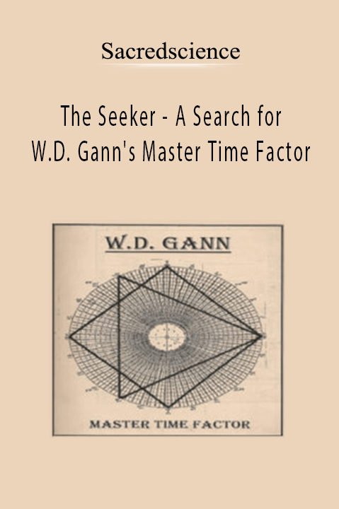 The Seeker – A Search for W.D. Gann's Master Time Factor – Sacredscience