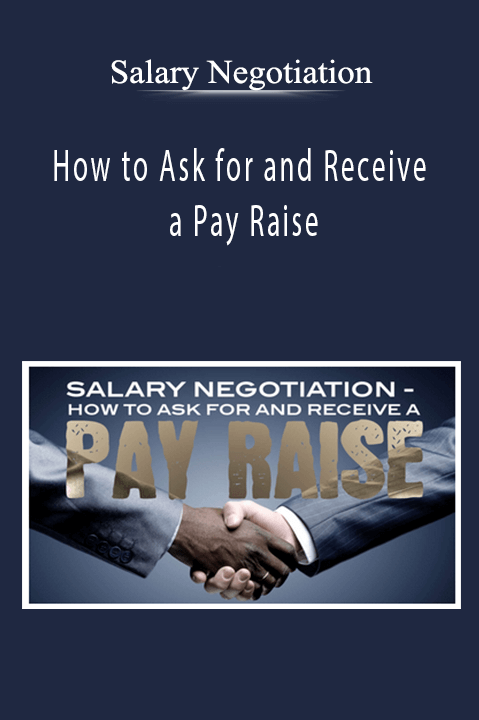 Salary Negotiation - How to Ask for and Receive a Pay Raise