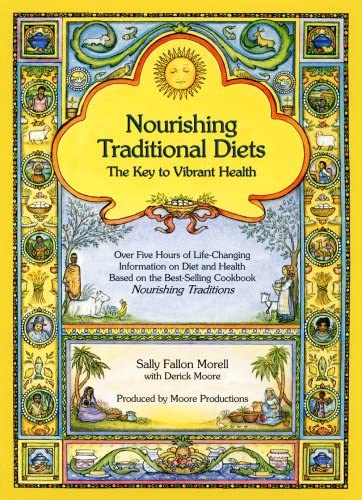 Sally FaUon-MoreU - Nourishing Traditional Diets: The Key To Vibrant Health