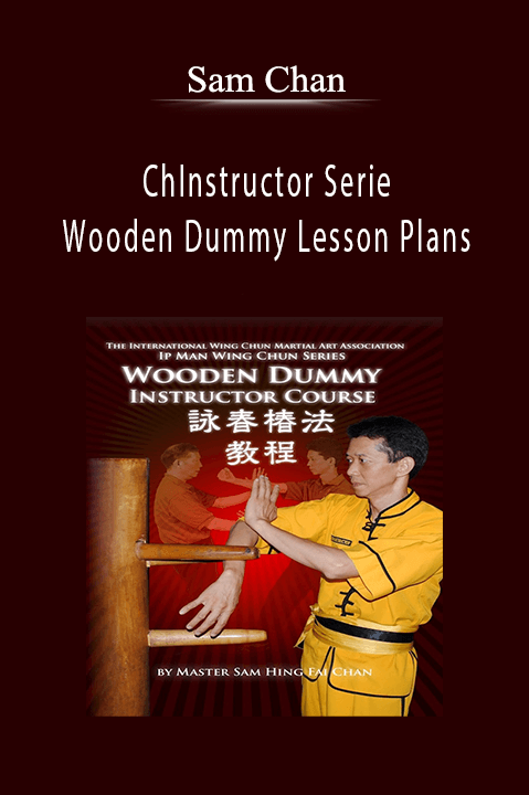 Instructor Series: Wooden Dummy Lesson Plans – Sam Chan