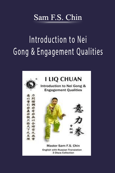 Introduction to Nei Gong & Engagement Qualities – Sam F.S. Chin