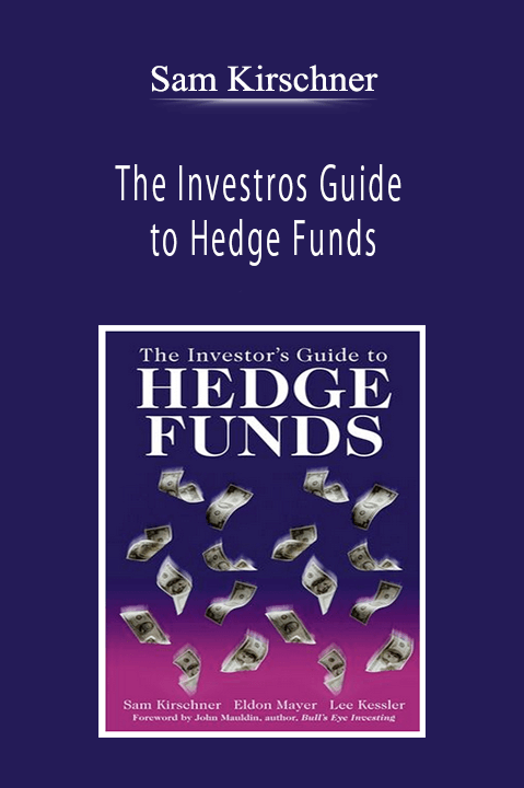 Sam Kirschner - The Investros Guide to Hedge Funds