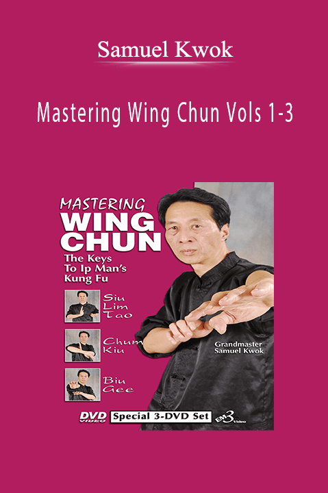 Mastering Wing Chun Vols 1–3 – Samuel Kwok