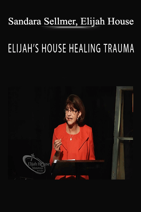 ELIJAH’S HOUSE HEALING TRAUMA – Sandara Sellmer