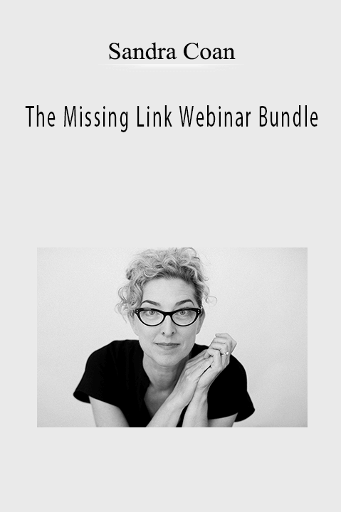 The Missing Link Webinar Bundle – Sandra Coan