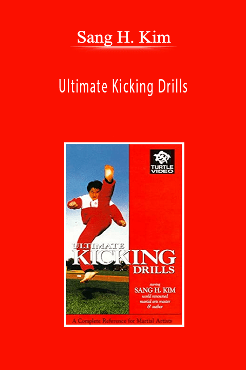 Sang H. Kim - Ultimate Kicking Drills