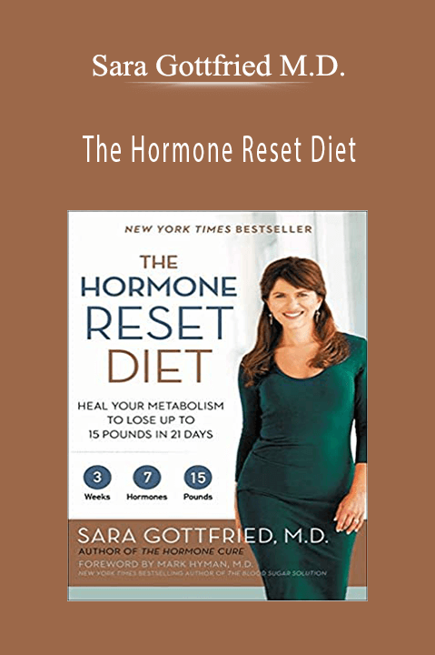 The Hormone Reset Diet: Heal Your Metabolism to Lose Up to 15 Pounds in 21 Days – Sara Gottfried M.D.