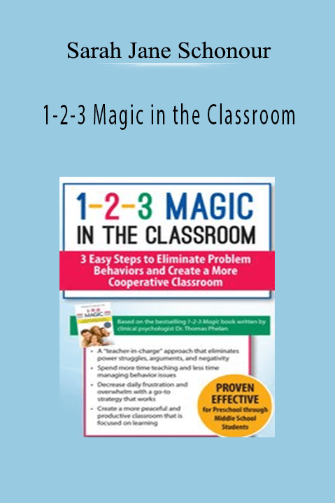 1–2–3 Magic in the Classroom: 3 Easy Steps to Eliminate Problem Behaviors and Create a More Cooperative Classroom – Sarah Jane Schonour