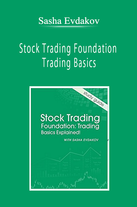 Sasha Evdakov - Stock Trading Foundation Trading Basics