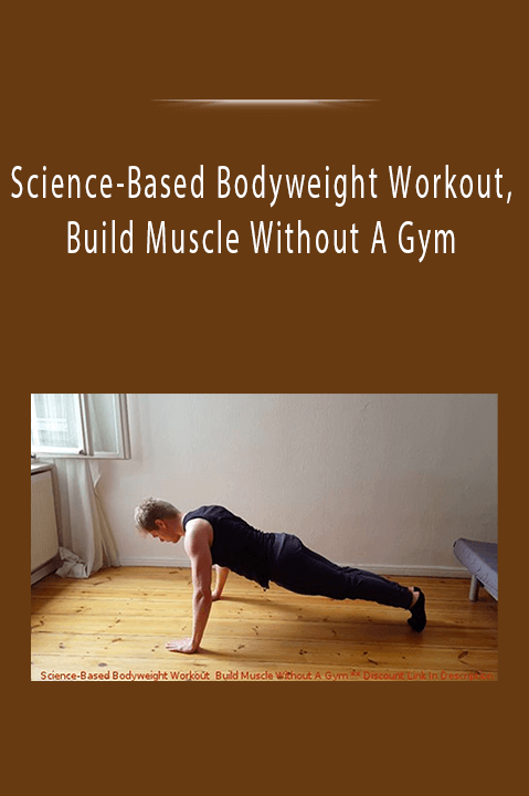 Science-Based Bodyweight Workout, Build Muscle Without A Gym