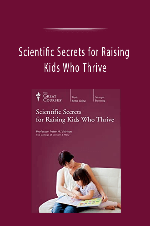 Scientific Secrets for Raising Kids Who Thrive