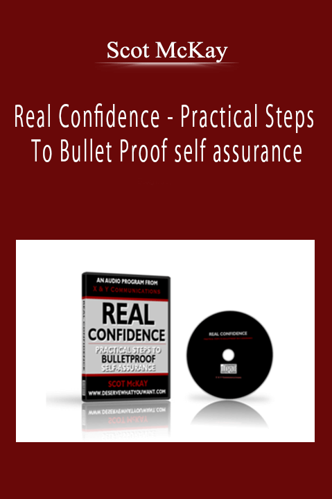 Scot McKay - Real Confidence - Practical Steps To Bullet Proof self assurance