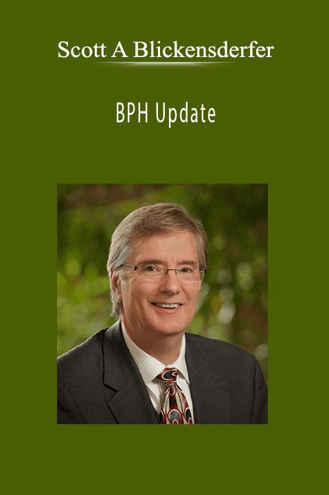 BPH Update – Scott A Blickensderfer