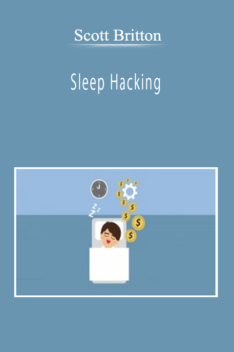 Scott Britton - Sleep Hacking