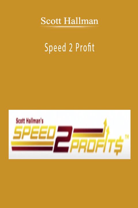 Speed 2 Profit – Scott Hallman