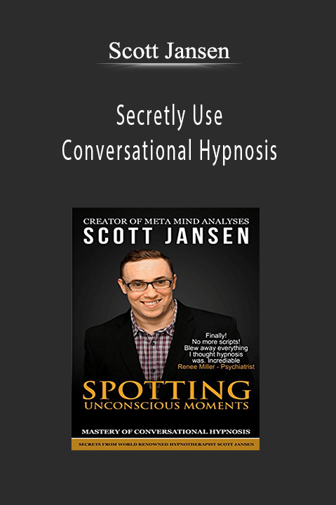 Secretly Use Conversational Hypnosis – Scott Jansen