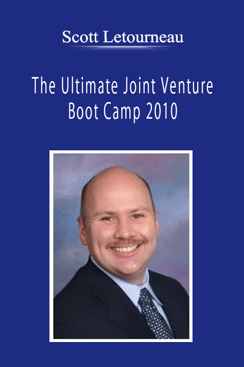 Scott Letourneau - The Ultimate Joint Venture Boot Camp 2010