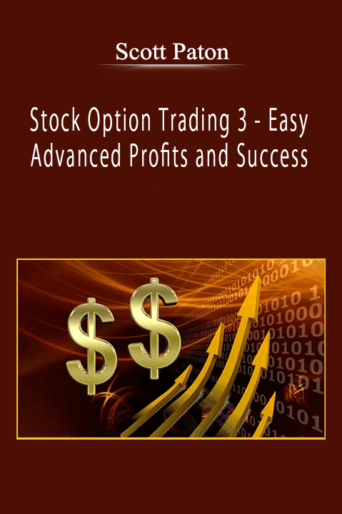 Scott Paton - Stock Option Trading 3 - Easy Advanced Profits and Success