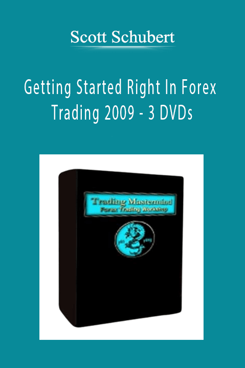 Scott Schubert - Getting Started Right In Forex Trading 2009 - 3 DVDs