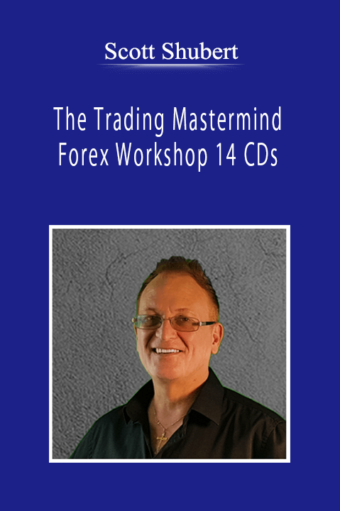 Scott Shubert - The Trading Mastermind Forex Workshop 14 CDs