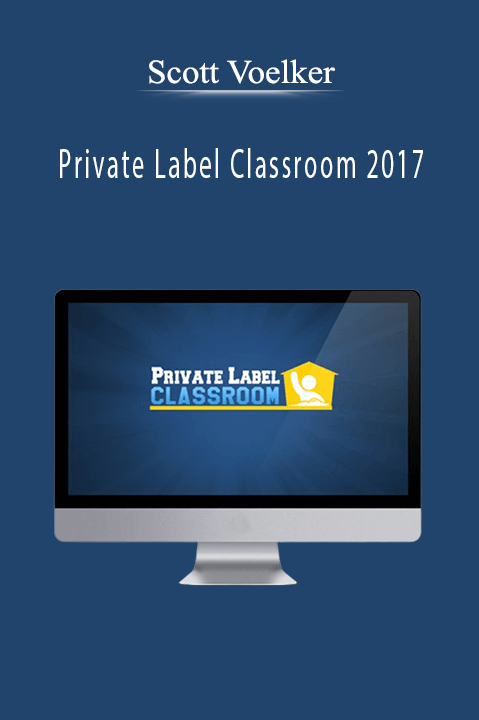 Private Label Classroom 2017 – Scott Voelker