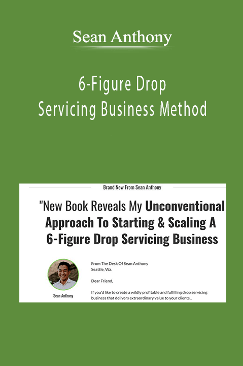 6–Figure Drop Servicing Business Method – Sean Anthony