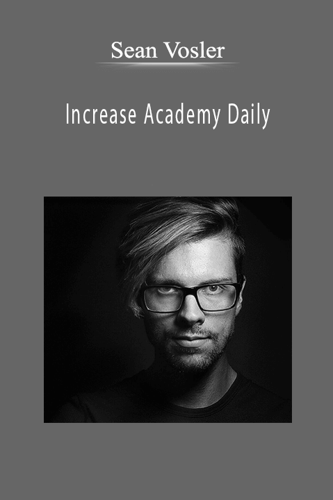 Increase Academy Daily – Sean Vosler