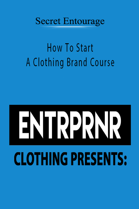 How To Start A Clothing Brand Course – Secret Entourage