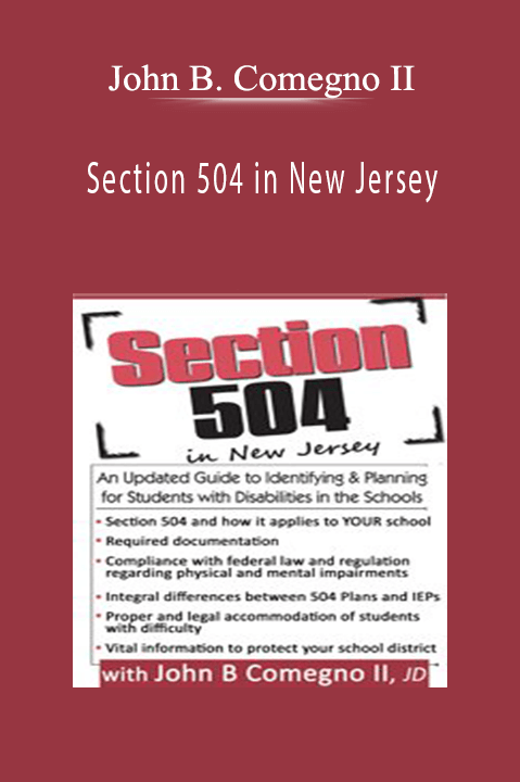 John B. Comegno II – Section 504 in New Jersey: An Updated Guide to Identifying & Planning for Students with Disabilities in the Schools