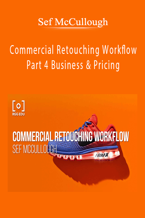 Commercial Retouching Workflow Part 4 Business & Pricing – Sef McCullough