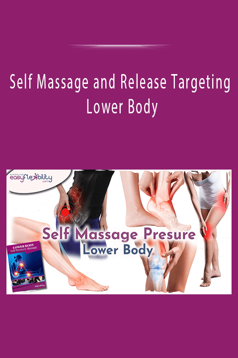 Self Massage and Release Targeting Lower Body