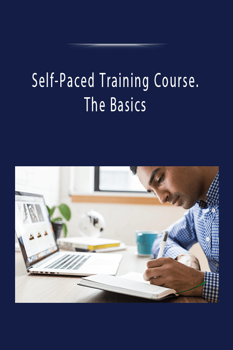 Self-Paced Training Course. The Basics