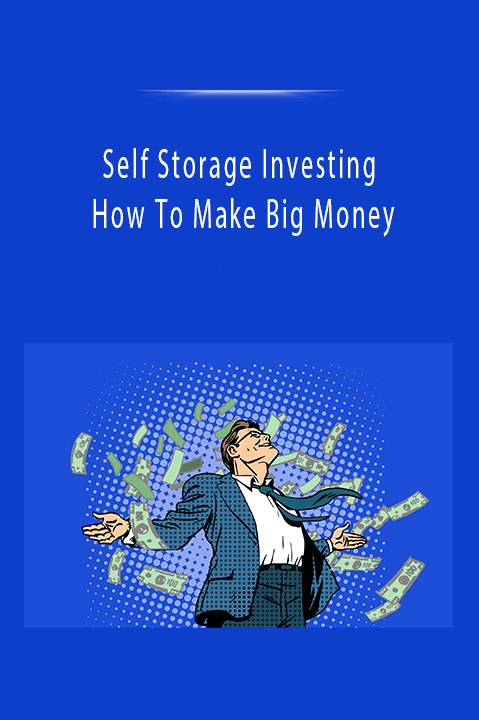 Self Storage Investing - How To Make Big Money