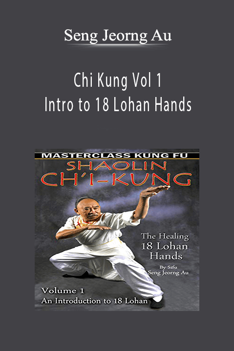 Chi Kung Vol 1 – Intro to 18 Lohan Hands – Seng Jeorng Au