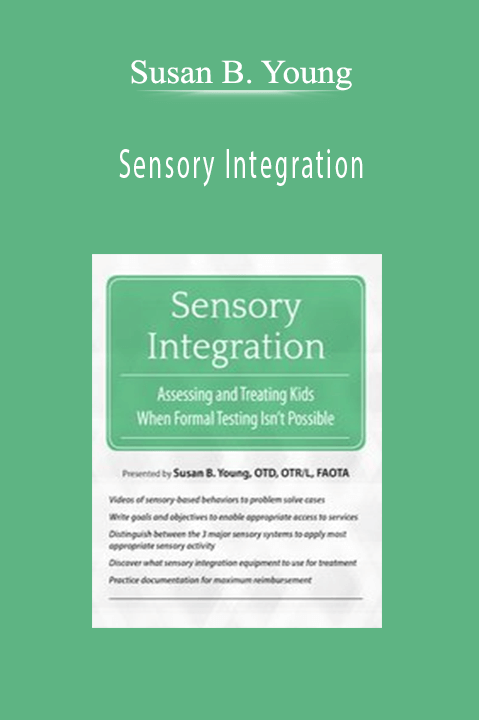 Susan B. Young – Sensory Integration: Assessing and Treating Kids When Formal Testing Isn’t Possible