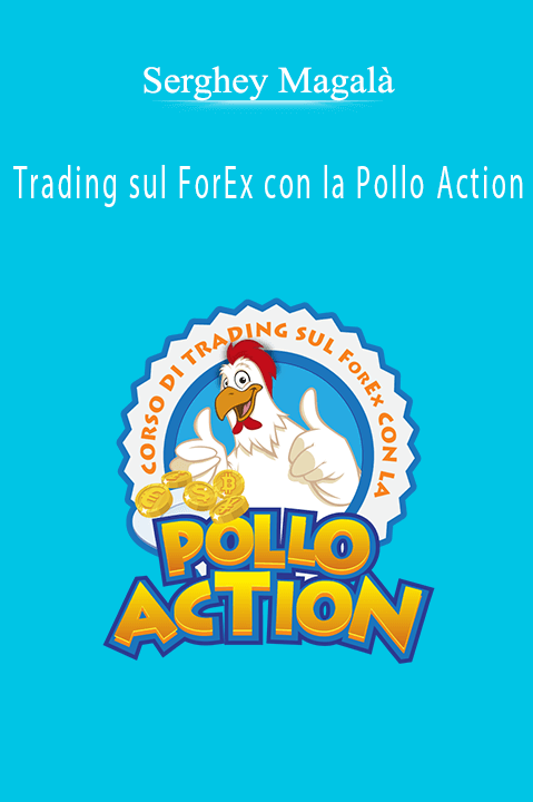 Trading sul ForEx con la Pollo Action – Serghey Magalà