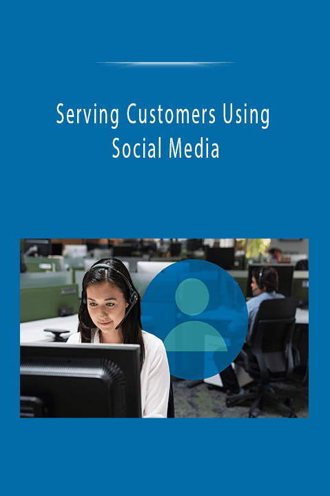 Serving Customers Using Social Media