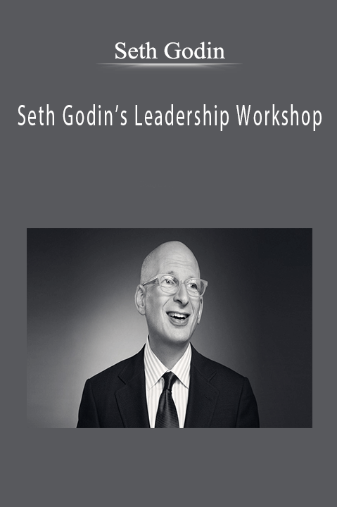 Seth Godin’s Leadership Workshop – Seth Godin