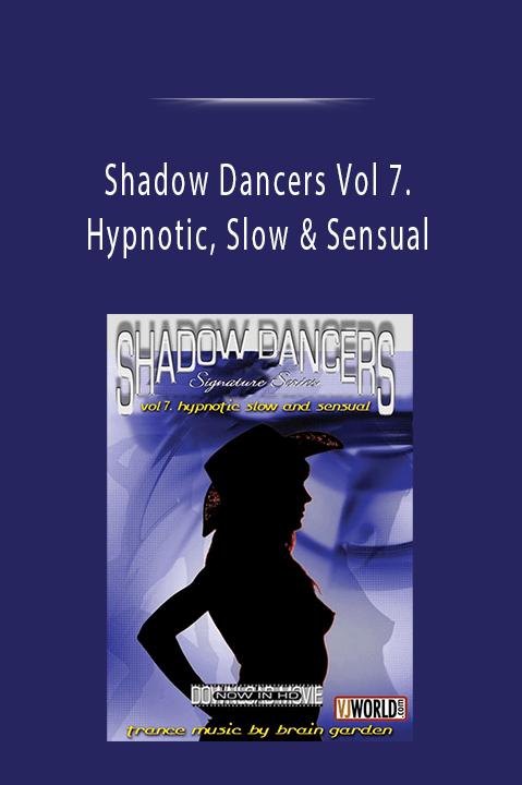 Shadow Dancers Vol 7. Hypnotic, Slow & Sensual