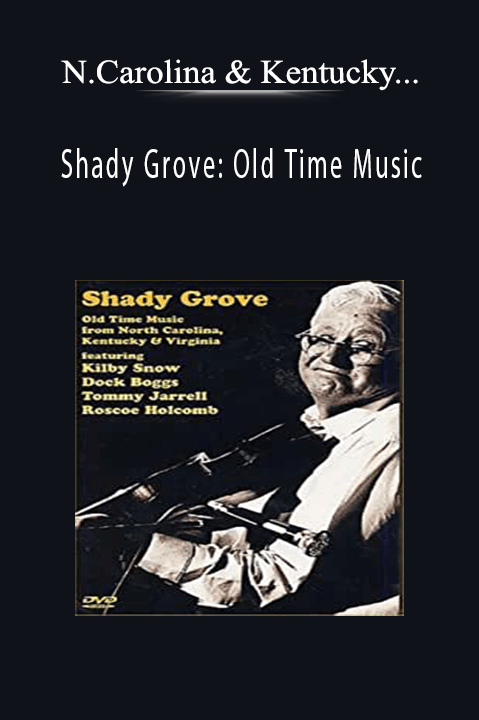 Shady Grove: Old Time Music from North Carolina & Kentucky & Virginia