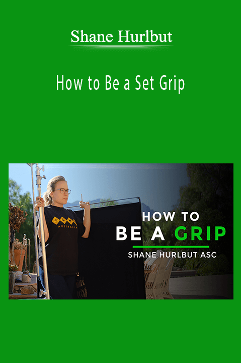 Shane Hurlbut - How to Be a Set Grip